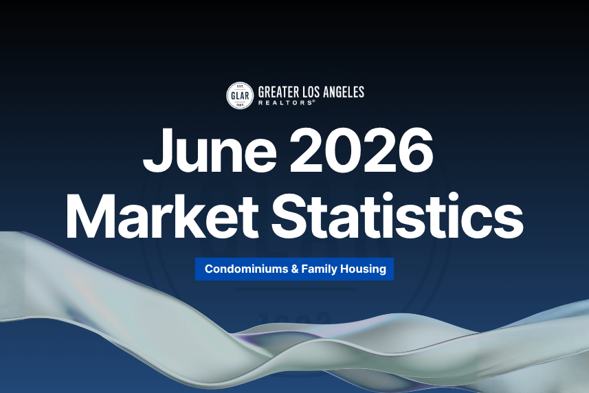 Greater Los Angeles REALTORS® Releases June 2026 Market Analysis